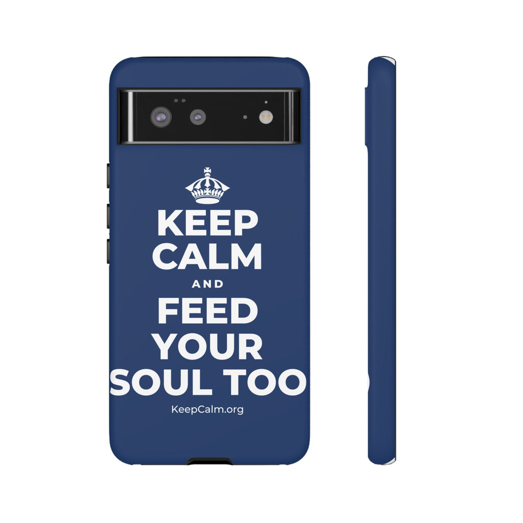 KEEP CALM AND FEED YOUR SOUL TOO Phone Case