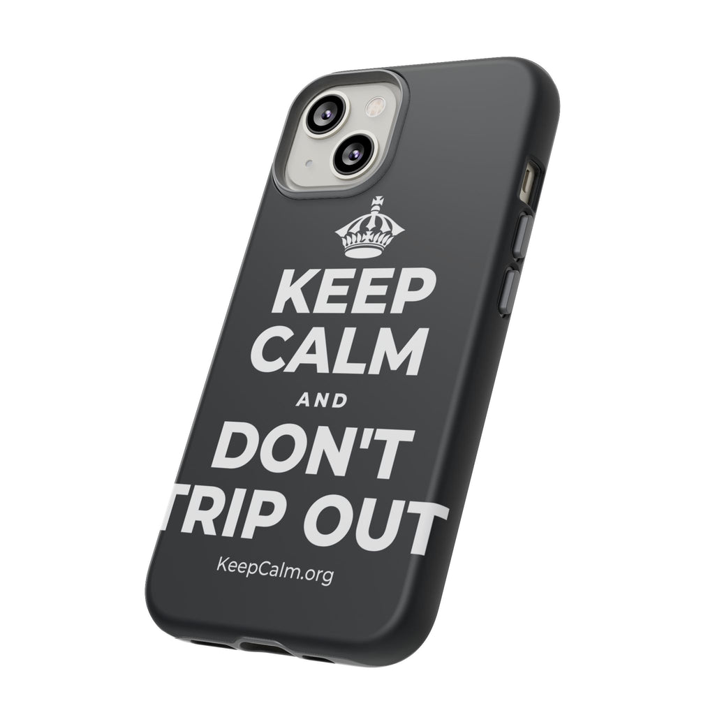 KEEP CALM AND DON'T TRIP OUT Phone Case (Dark)