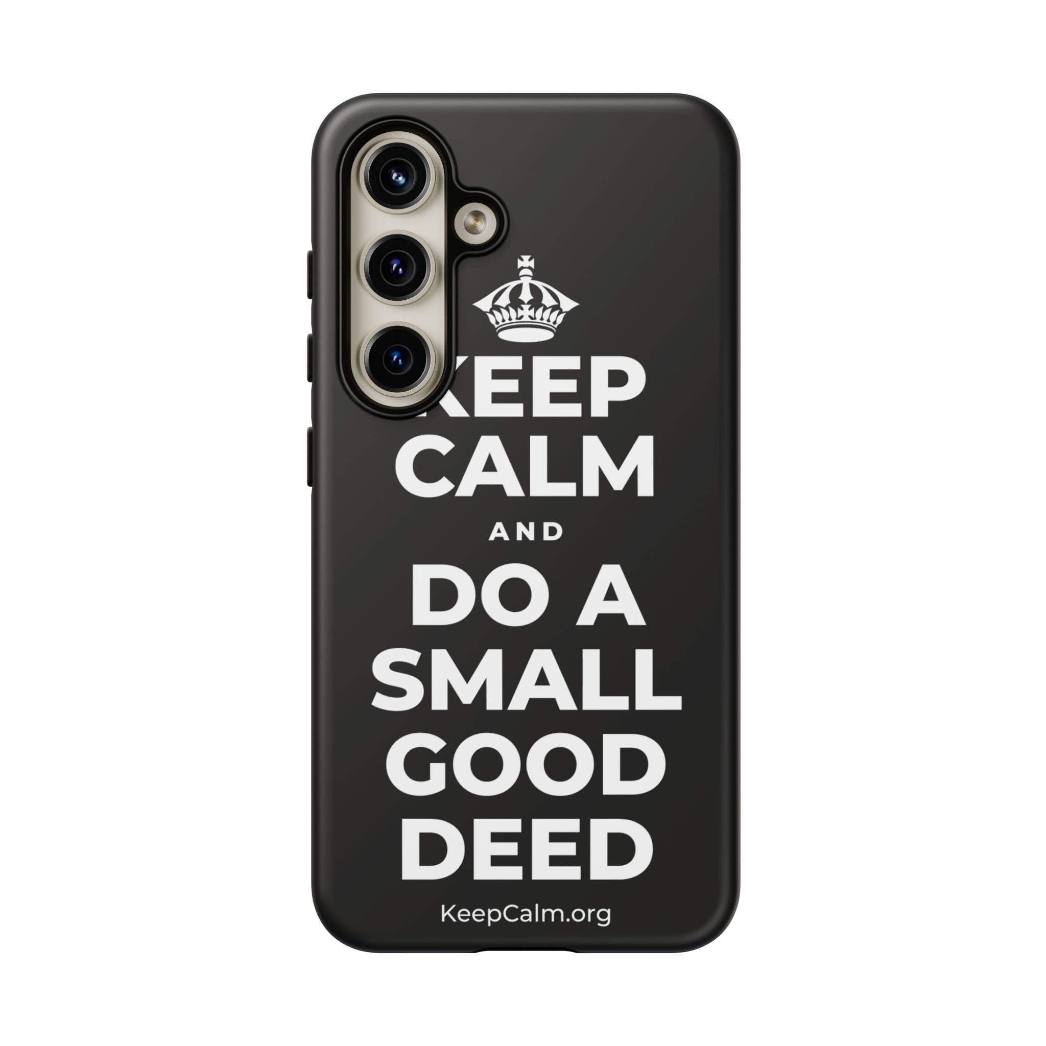 KEEP CALM AND DO A SMALL GOOD DEED Phone Case