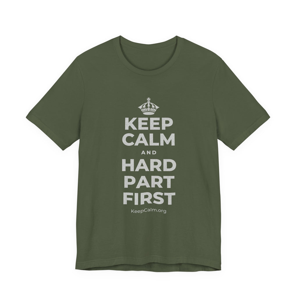 KEEP CALM AND HARD PART FIRST T-Shirt (Military Green–Autumn)