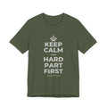 KEEP CALM AND HARD PART FIRST T-Shirt (Military Green–Autumn)