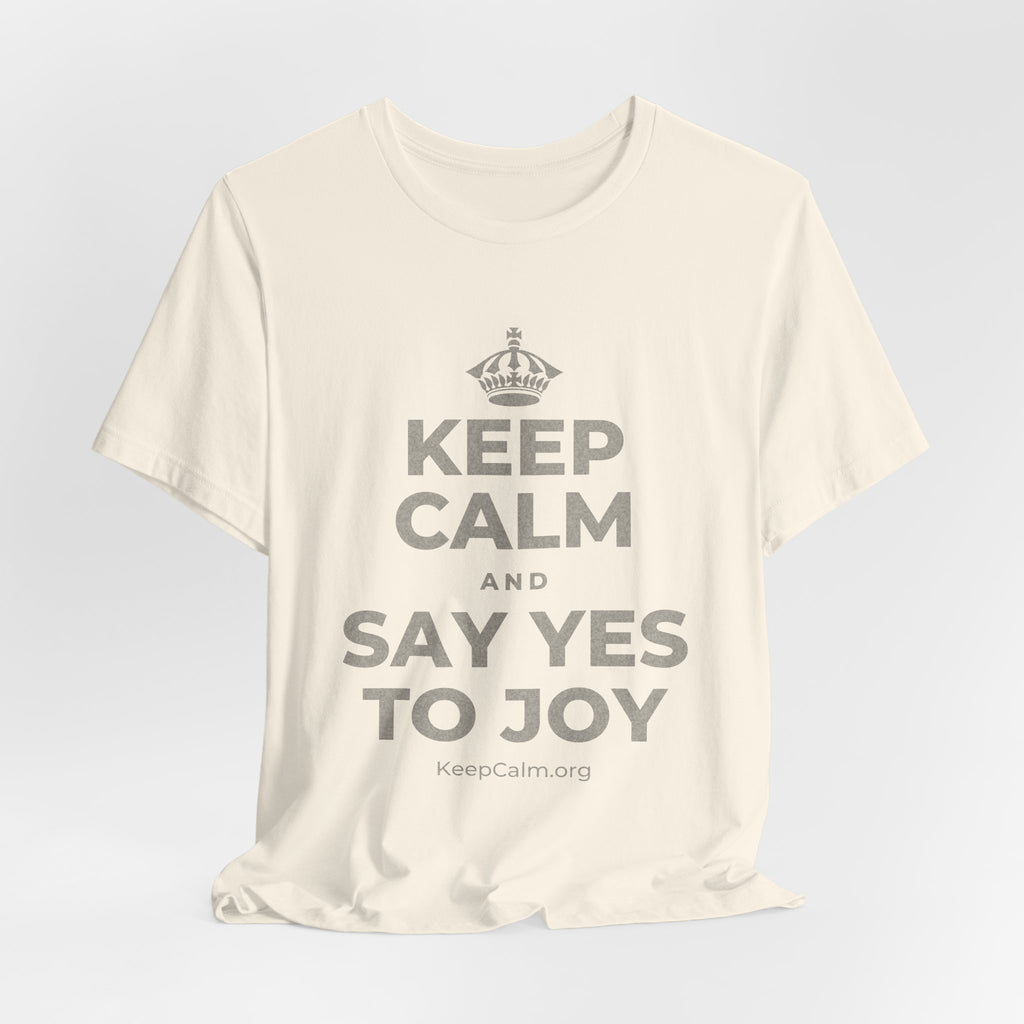 KEEP CALM AND SAY YES TO JOY T-Shirt (White–Asphalt)