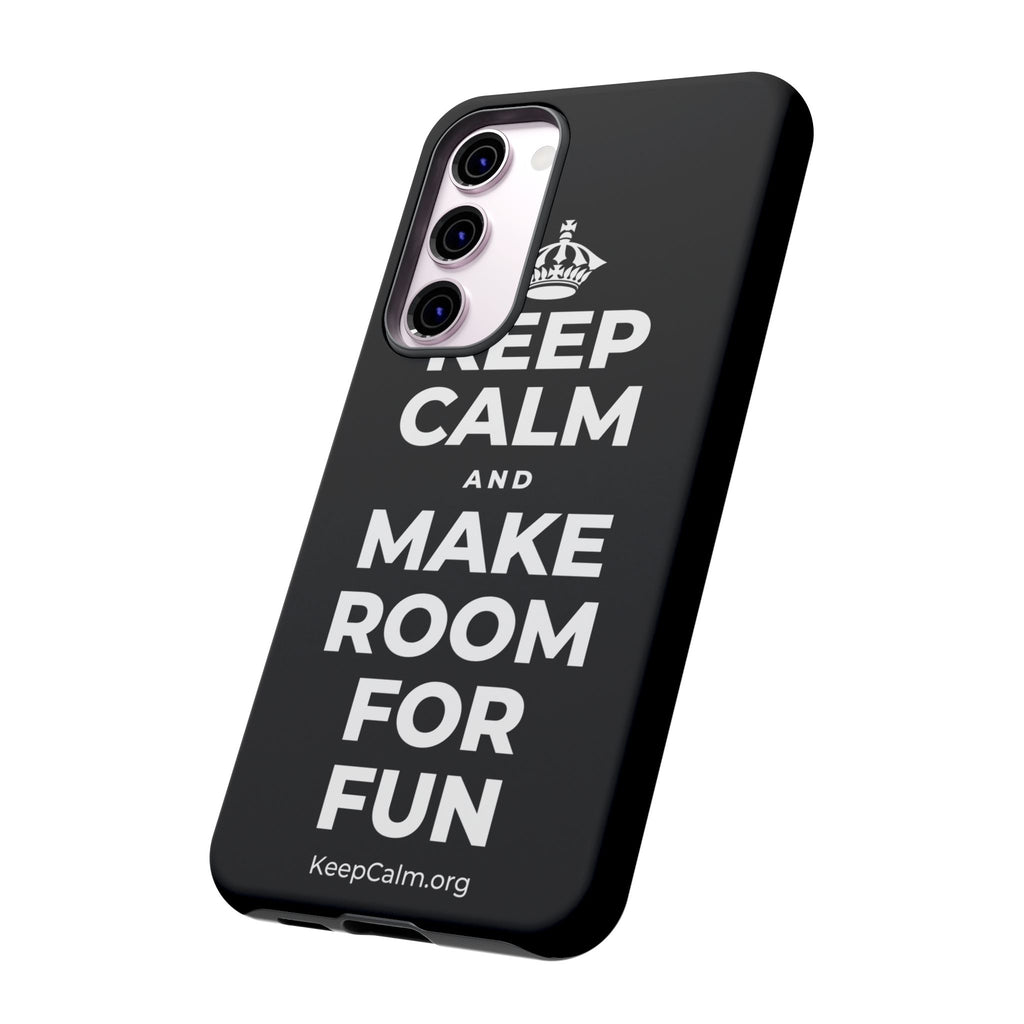KEEP CALM AND MAKE ROOM FOR FUN Phone Case