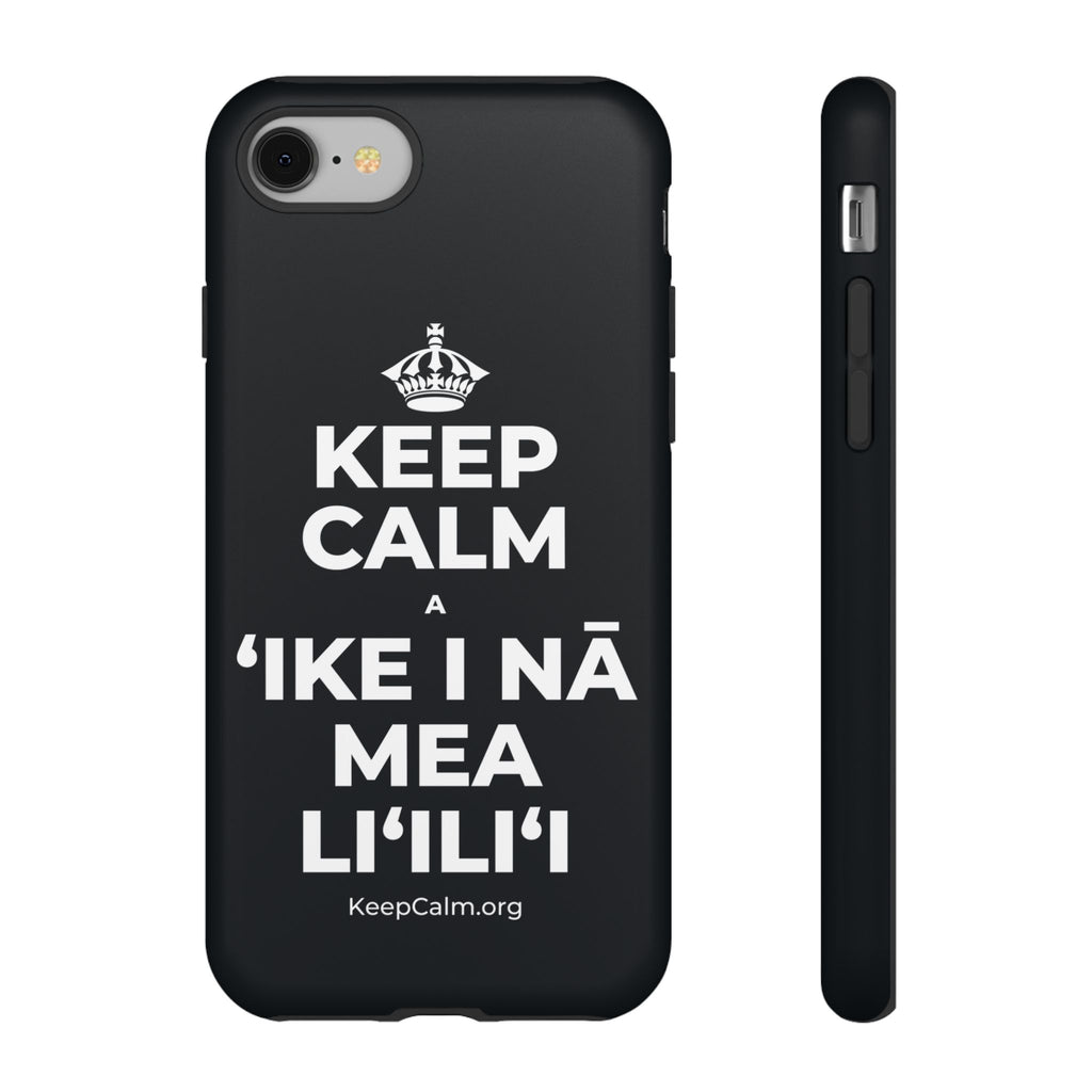 KEEP CALM A ʻIKE I NĀ MEA LIʻILIʻI Phone Case (Dark)