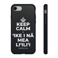 KEEP CALM A ʻIKE I NĀ MEA LIʻILIʻI Phone Case (Dark)