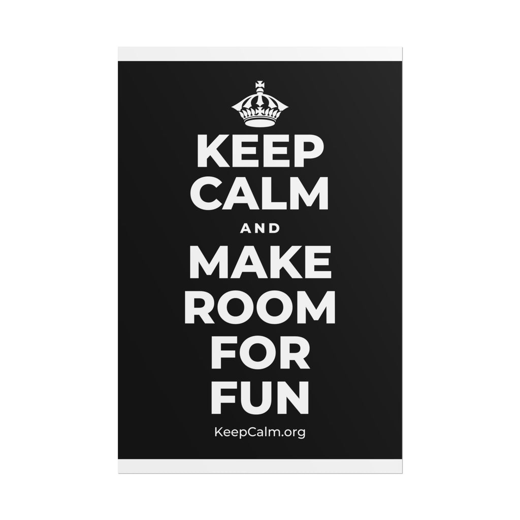 KEEP CALM AND MAKE ROOM FOR FUN Poster