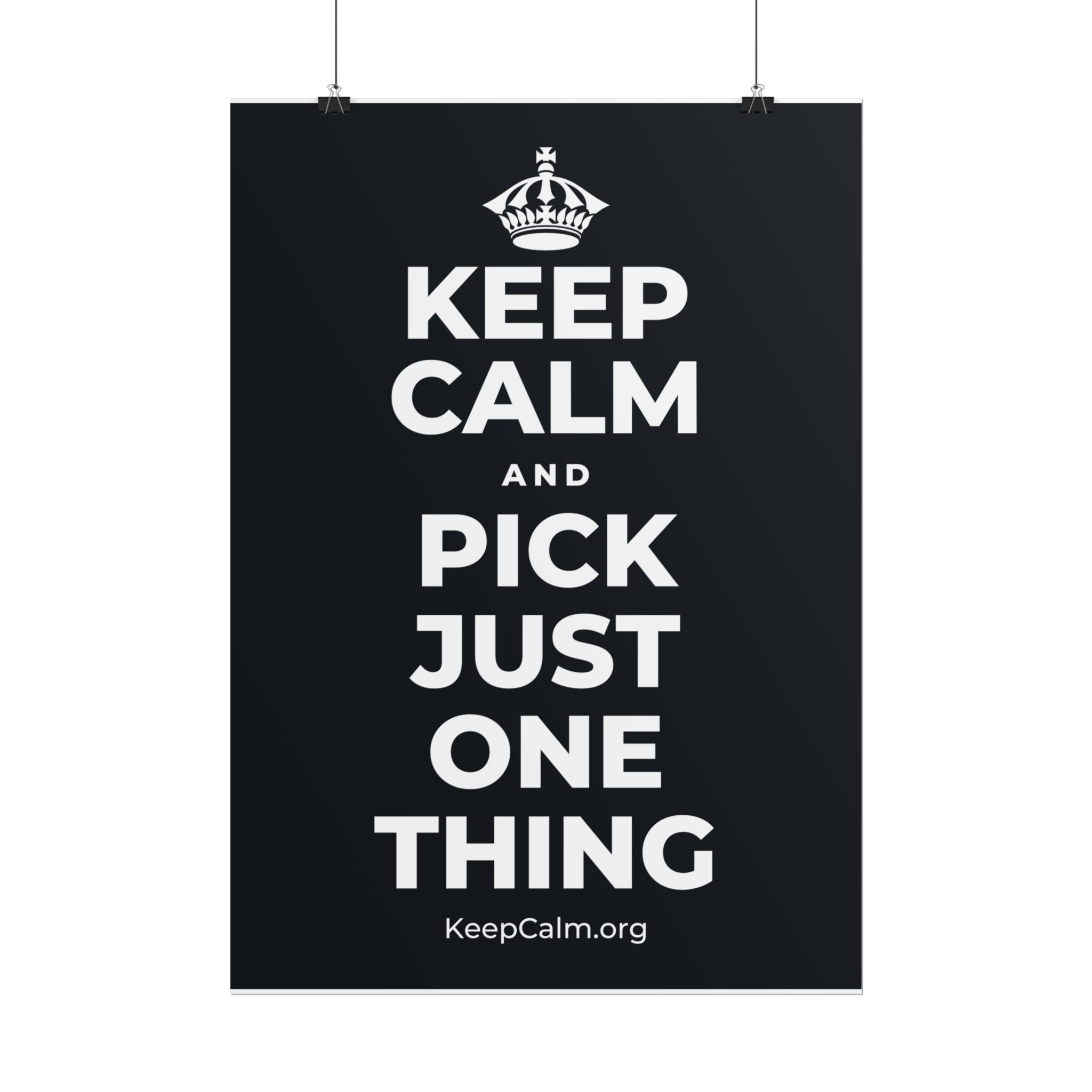 KEEP CALM AND PICK JUST ONE THING Poster (Dark)