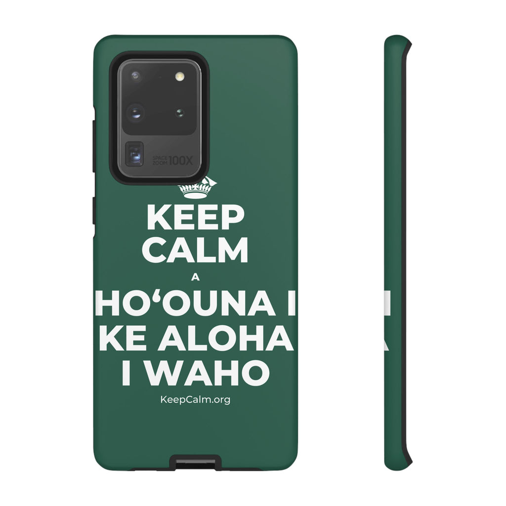 KEEP CALM A HOʻOUNA I KE ALOHA I WAHO Phone Case