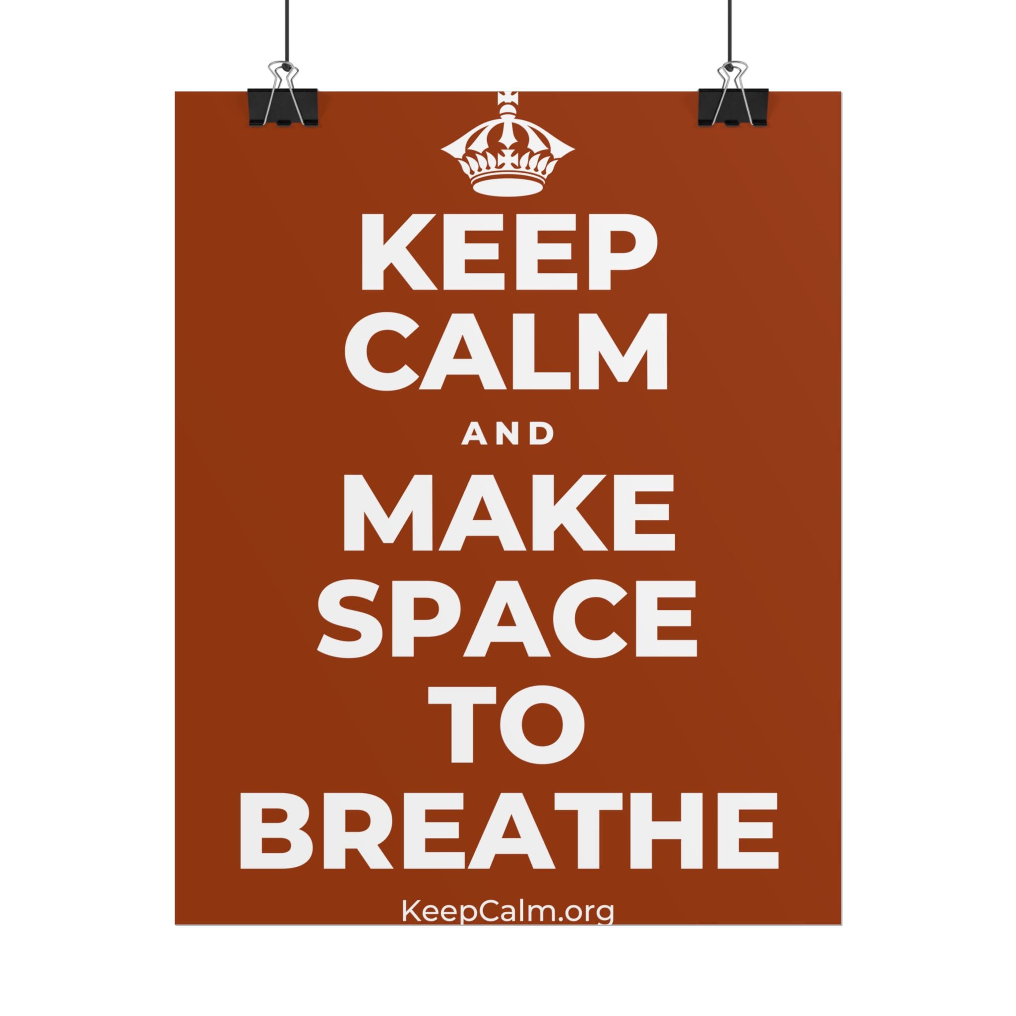 KEEP CALM AND MAKE SPACE TO BREATHE Poster