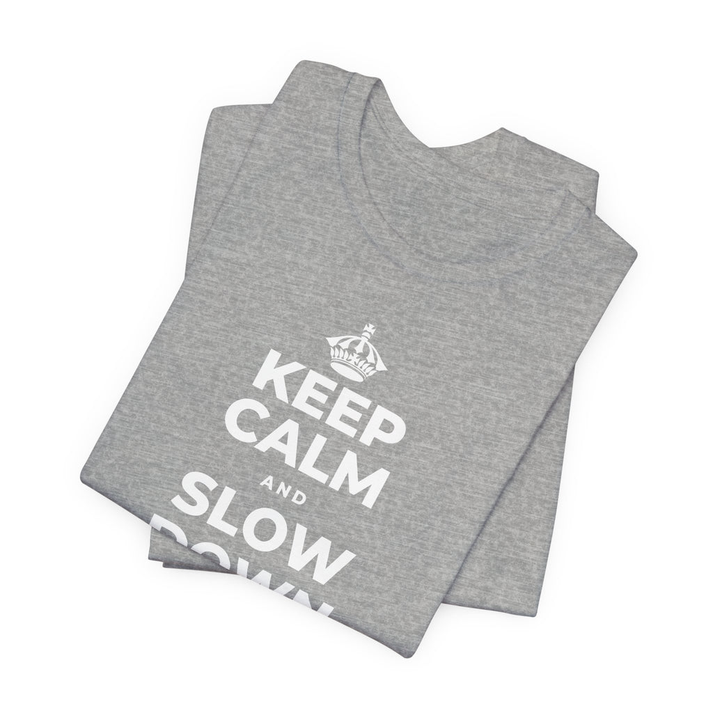 KEEP CALM AND SLOW DOWN WITH THE SEASON T-Shirt (White–Asphalt)