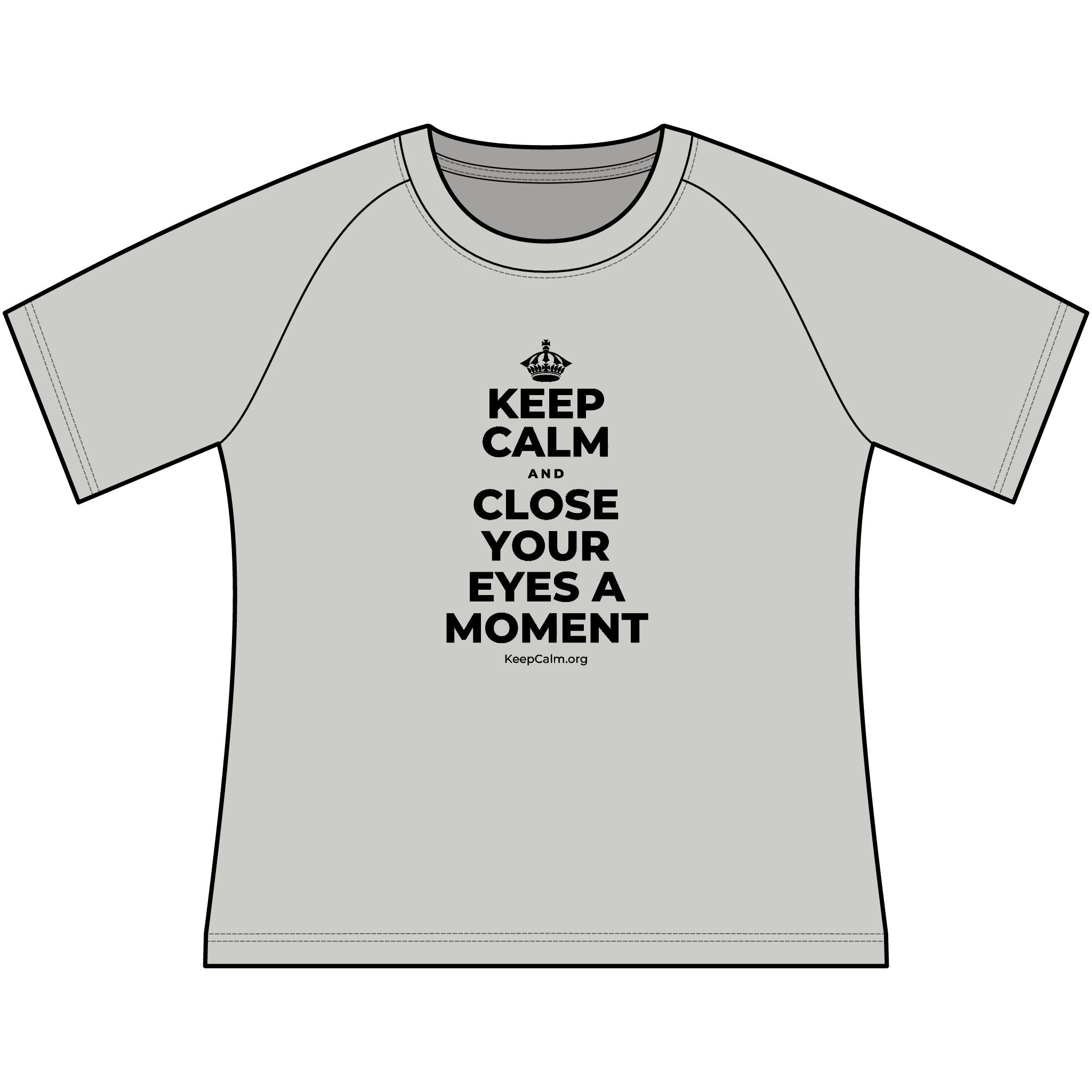 KEEP CALM AND CLOSE YOUR EYES A MOMENT Women's Raglan Tee