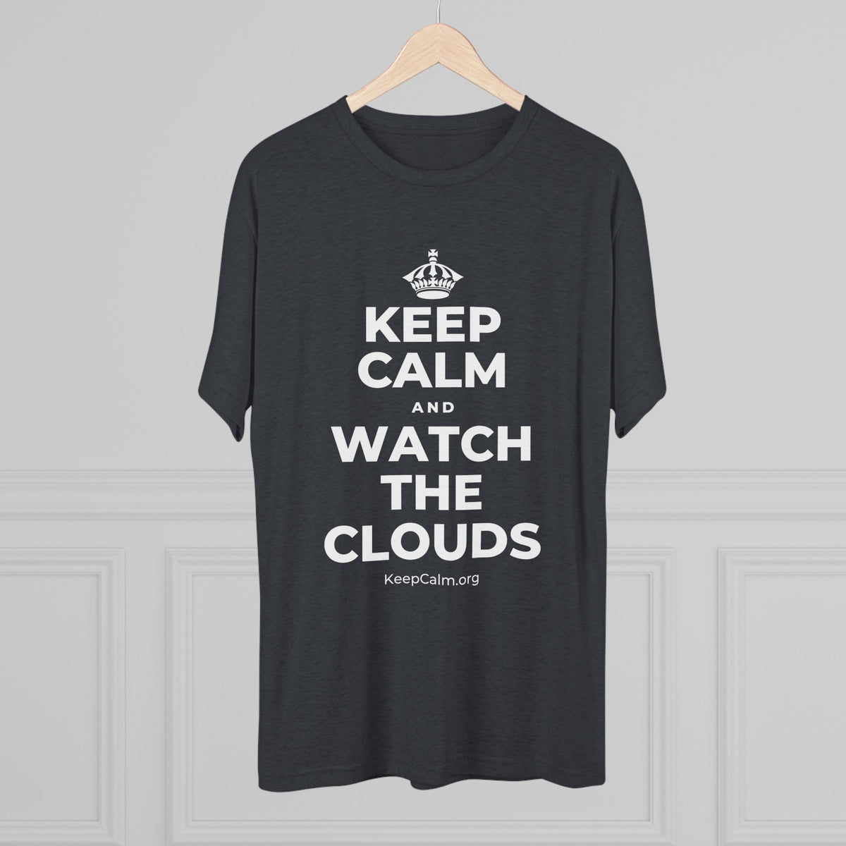 KEEP CALM AND WATCH THE CLOUDS Tri-Blend Tee