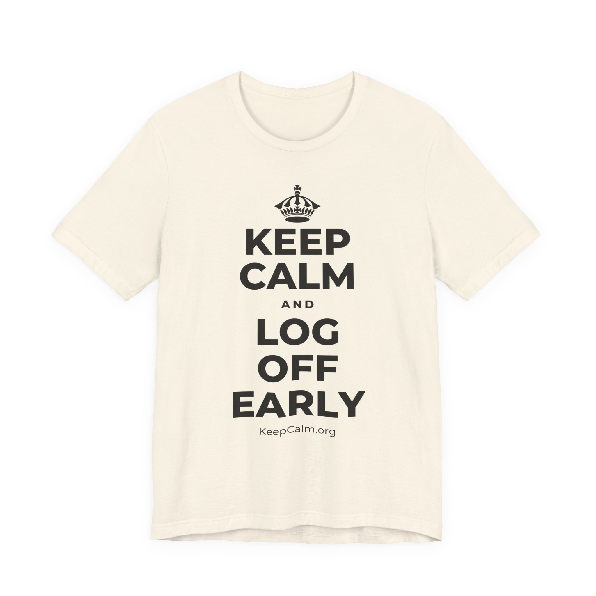 KEEP CALM AND LOG OFF EARLY T-Shirt (White–Asphalt)