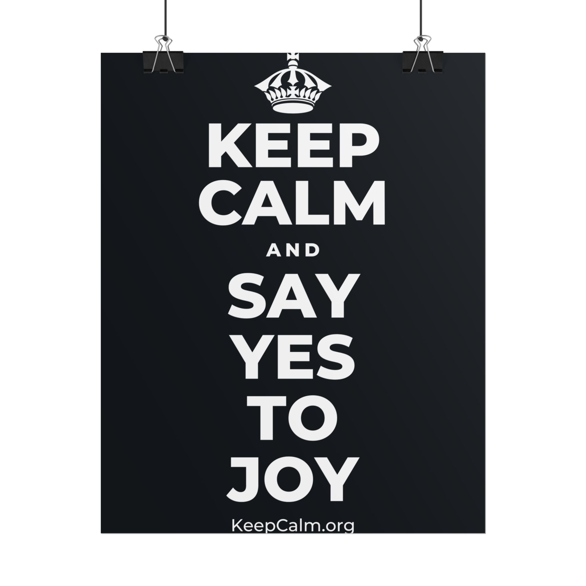 KEEP CALM AND SAY YES TO JOY Poster (Dark)