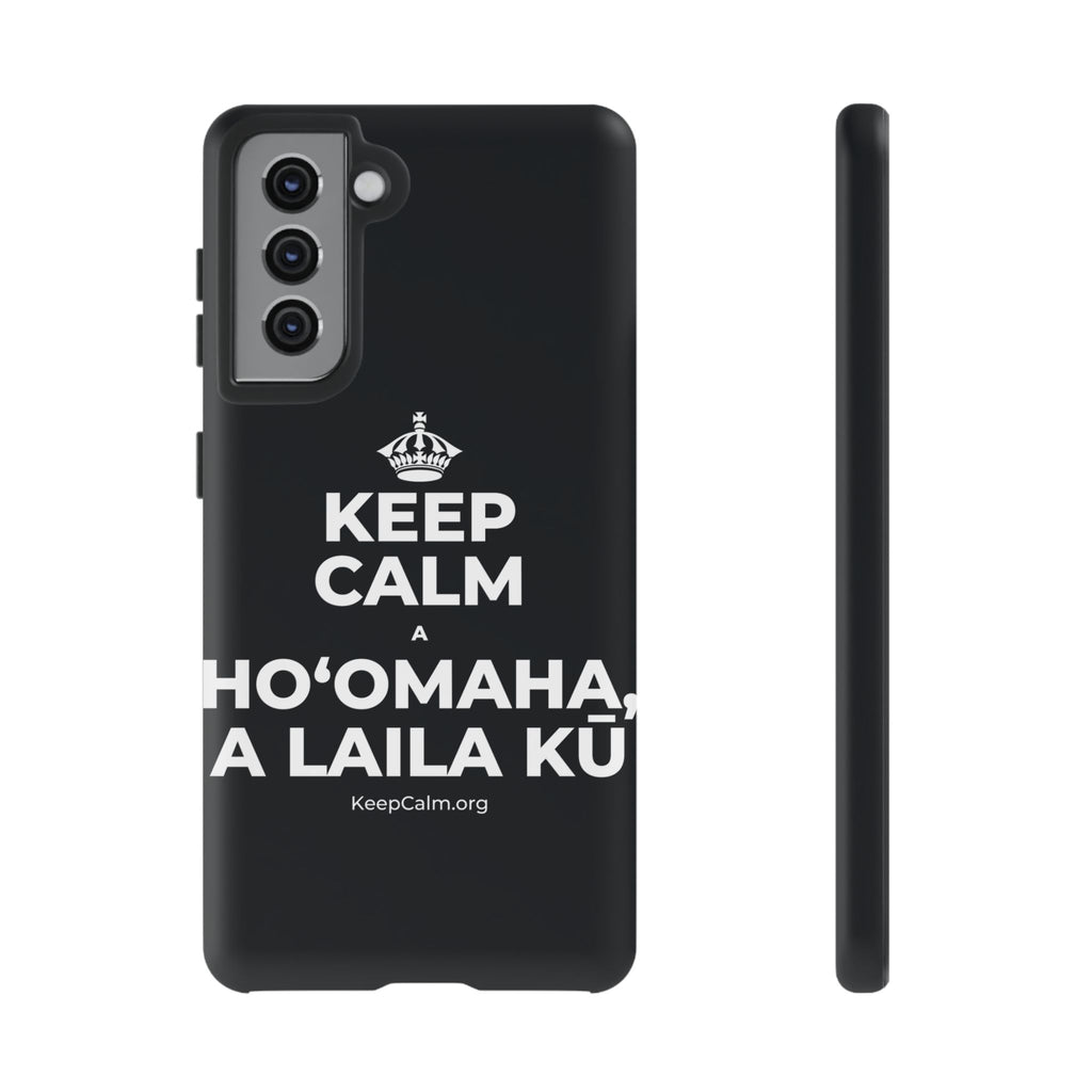 KEEP CALM A HOʻOMAHA, A LAILA KŪ Phone Case (Dark)