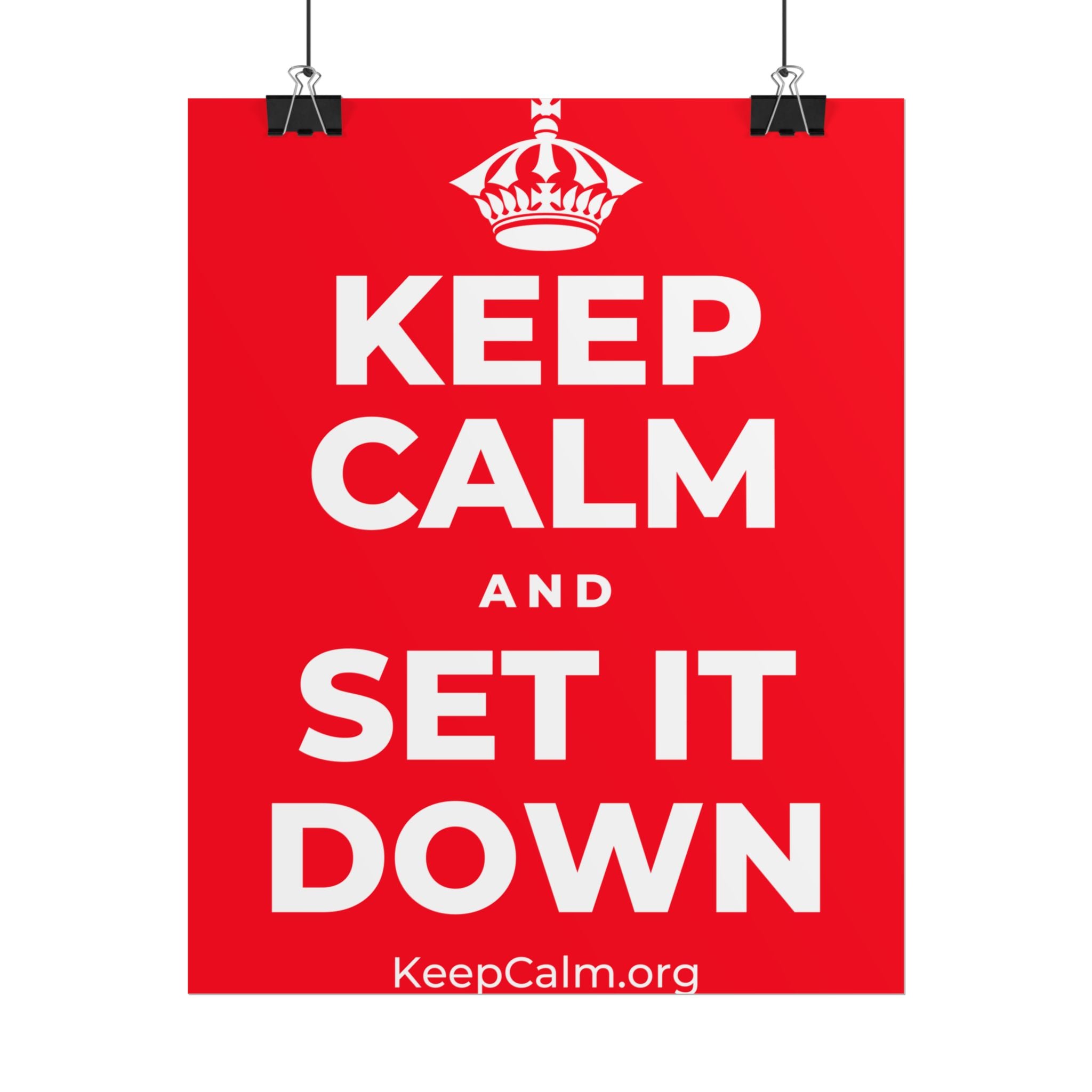 KEEP CALM AND SET IT DOWN Poster