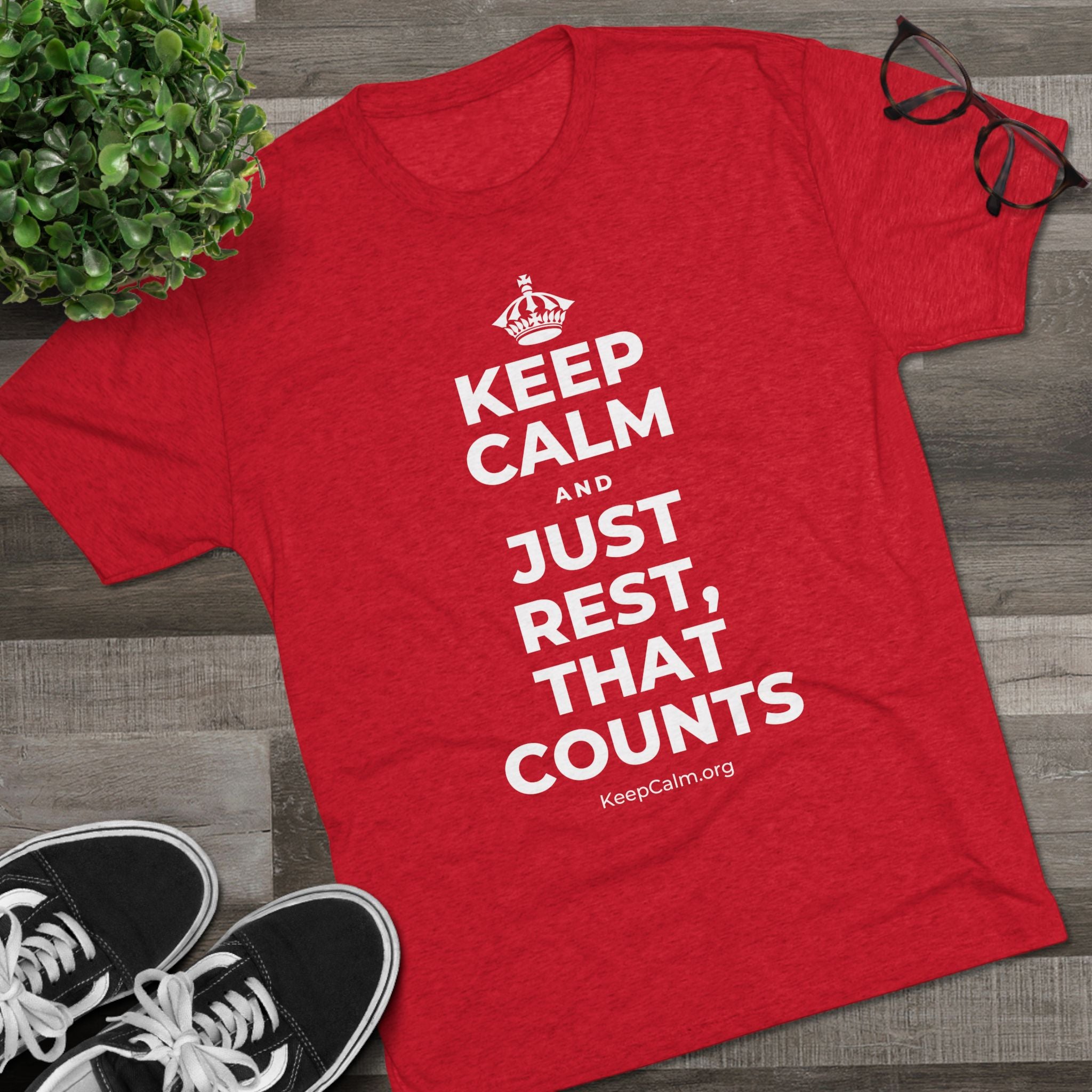 KEEP CALM AND JUST REST, THAT COUNTS Tri-Blend Tee