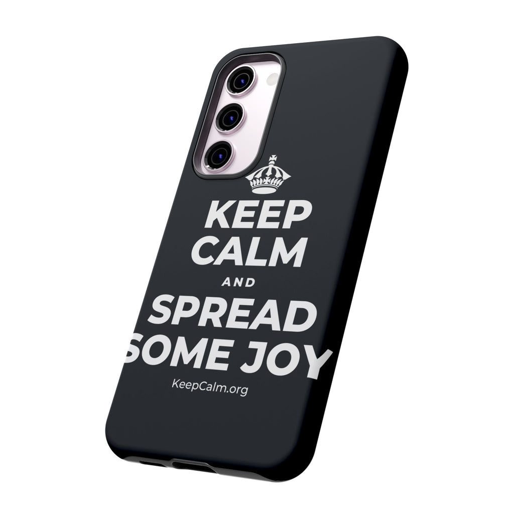 KEEP CALM AND SPREAD SOME JOY Phone Case (Dark)