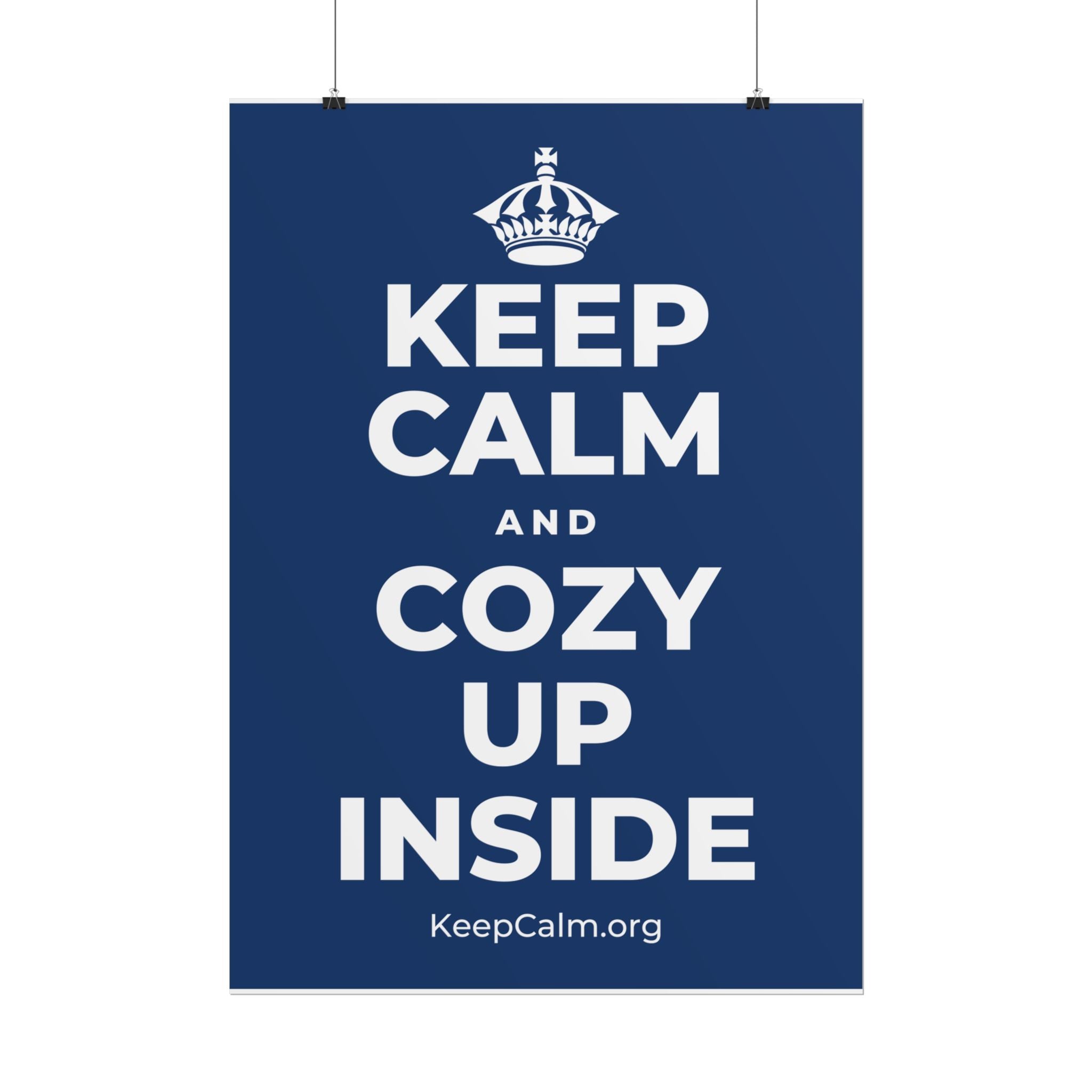 KEEP CALM AND COZY UP INSIDE Poster