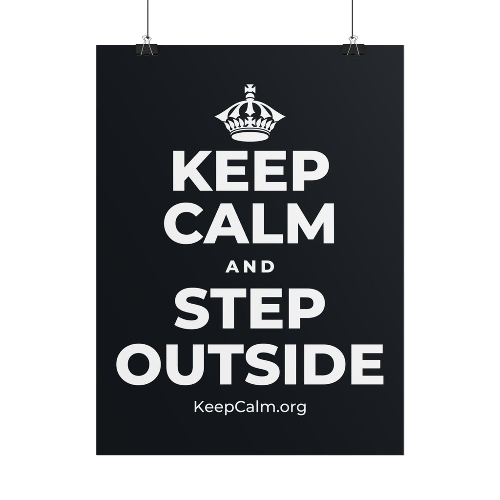 KEEP CALM AND STEP OUTSIDE Poster (Dark)