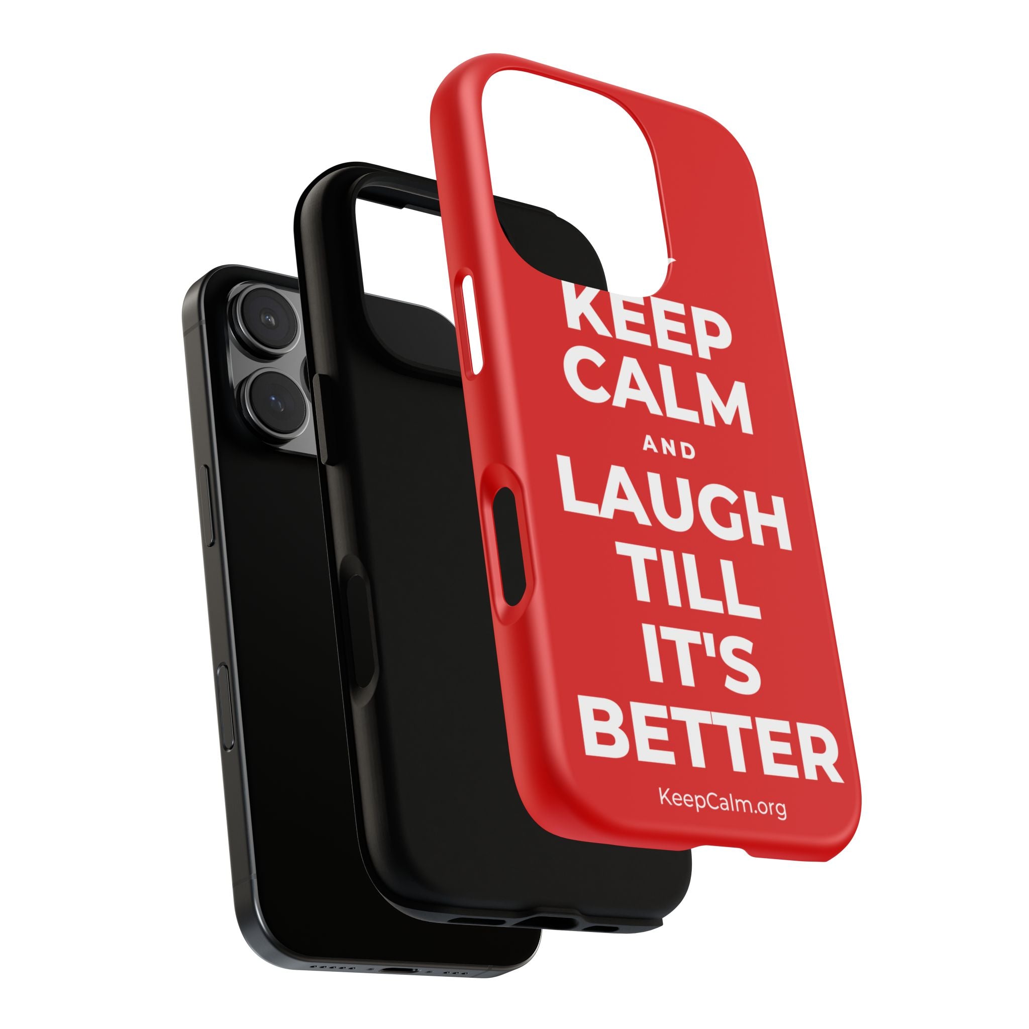 KEEP CALM AND LAUGH TILL IT'S BETTER Phone Case
