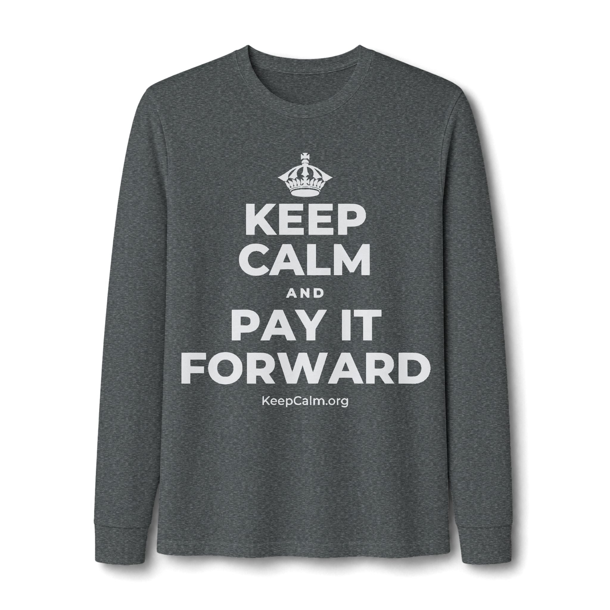 KEEP CALM AND PAY IT FORWARD Long Sleeve Tee