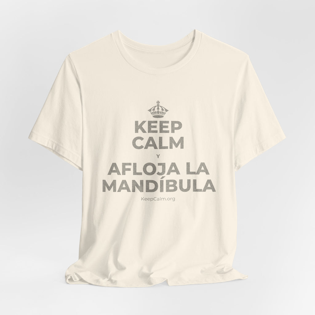 KEEP CALM Y AFLOJA LA MANDÍBULA T-Shirt (White–Asphalt)