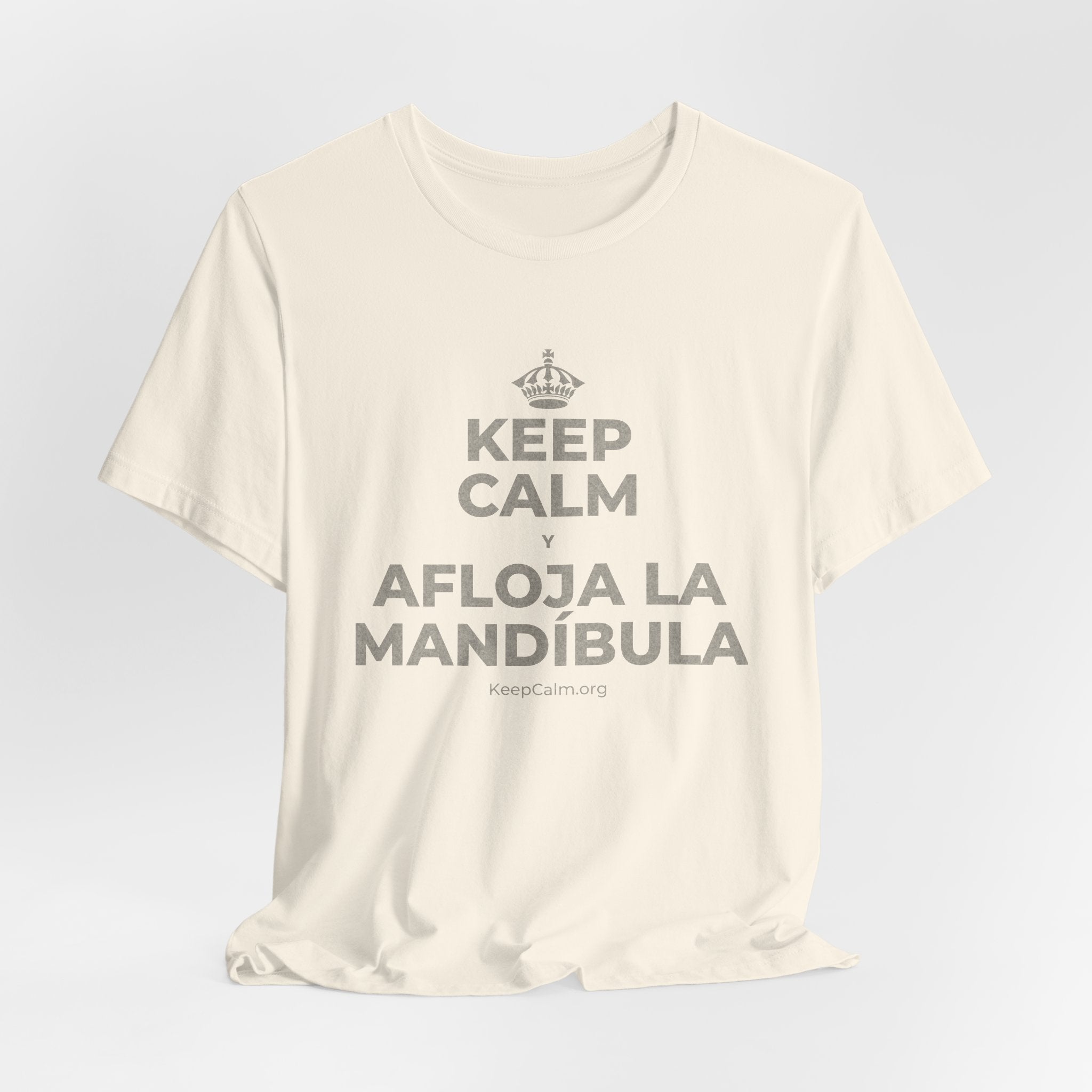 KEEP CALM Y AFLOJA LA MANDÍBULA T-Shirt (White–Asphalt)