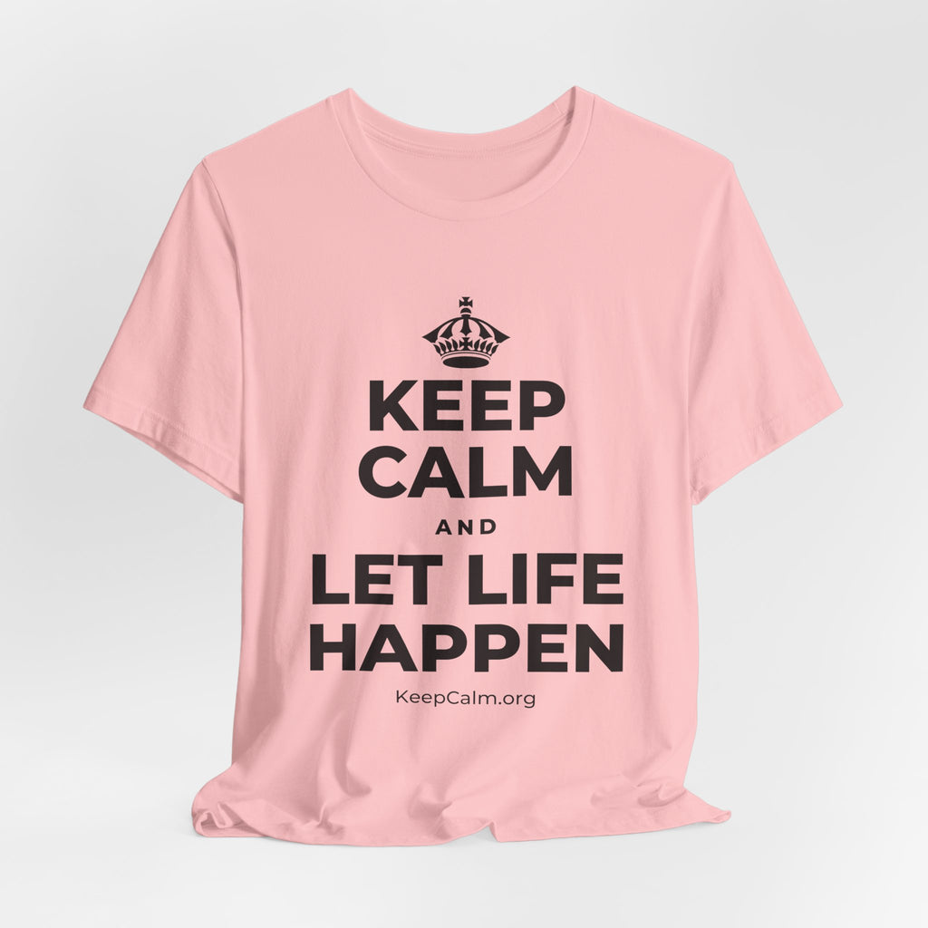 KEEP CALM AND LET LIFE HAPPEN T-Shirt (White–Asphalt)