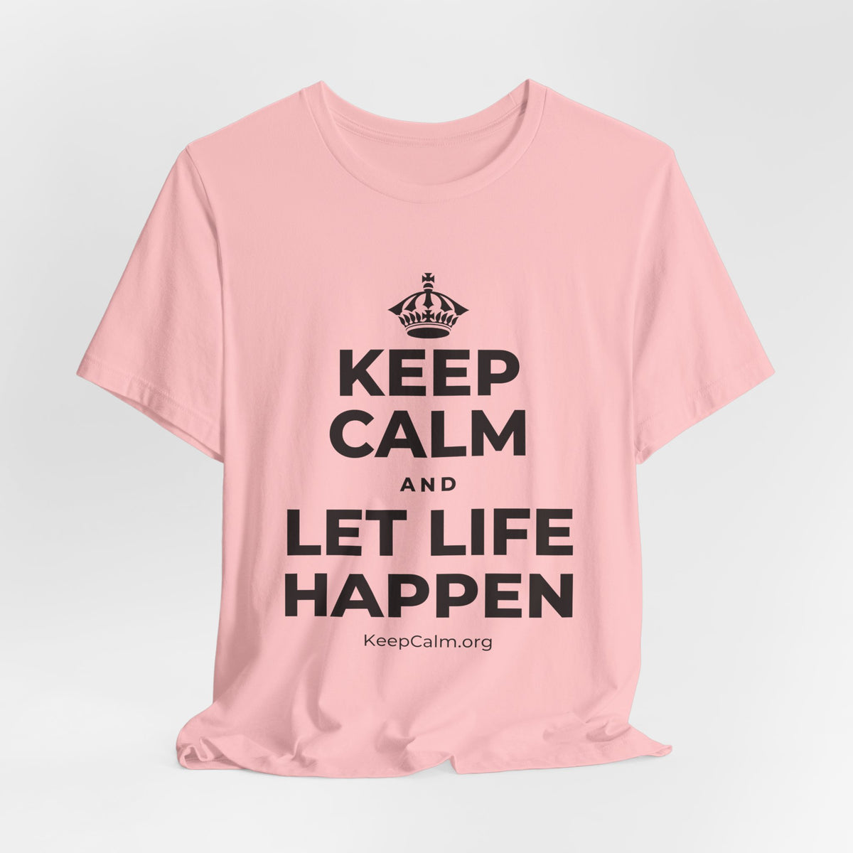 KEEP CALM AND LET LIFE HAPPEN T-Shirt (White–Asphalt)