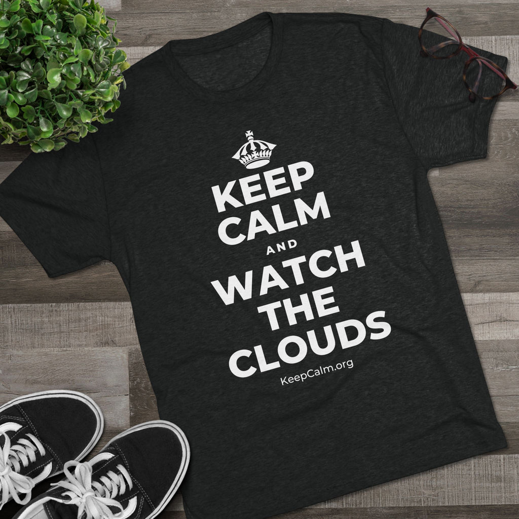 KEEP CALM AND WATCH THE CLOUDS Tri-Blend Tee