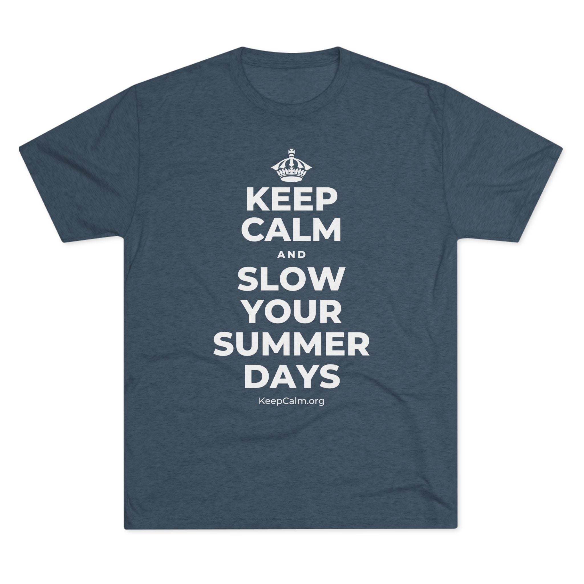 KEEP CALM AND SLOW YOUR SUMMER DAYS Tri-Blend Tee