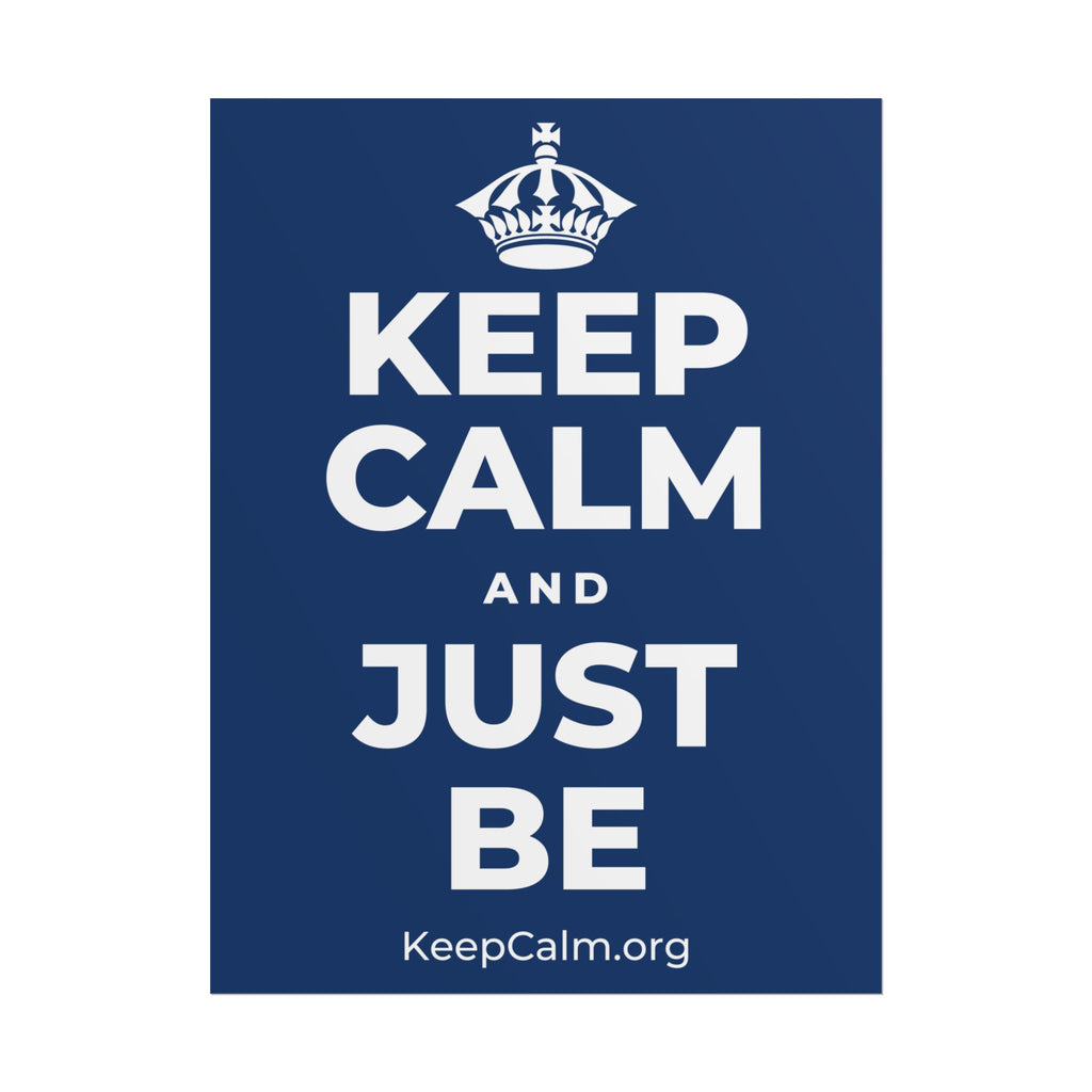 KEEP CALM AND JUST BE Poster