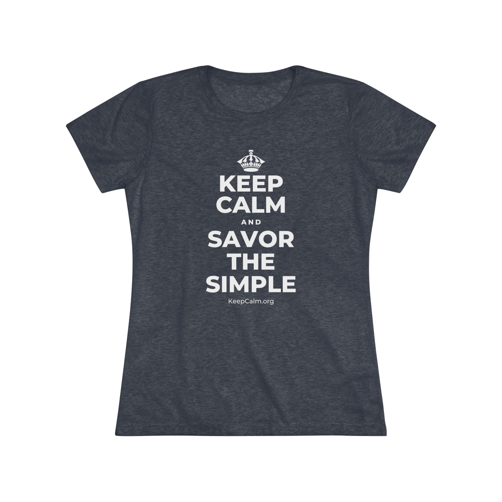 KEEP CALM AND SAVOR THE SIMPLE Women's Tri-Blend Tee