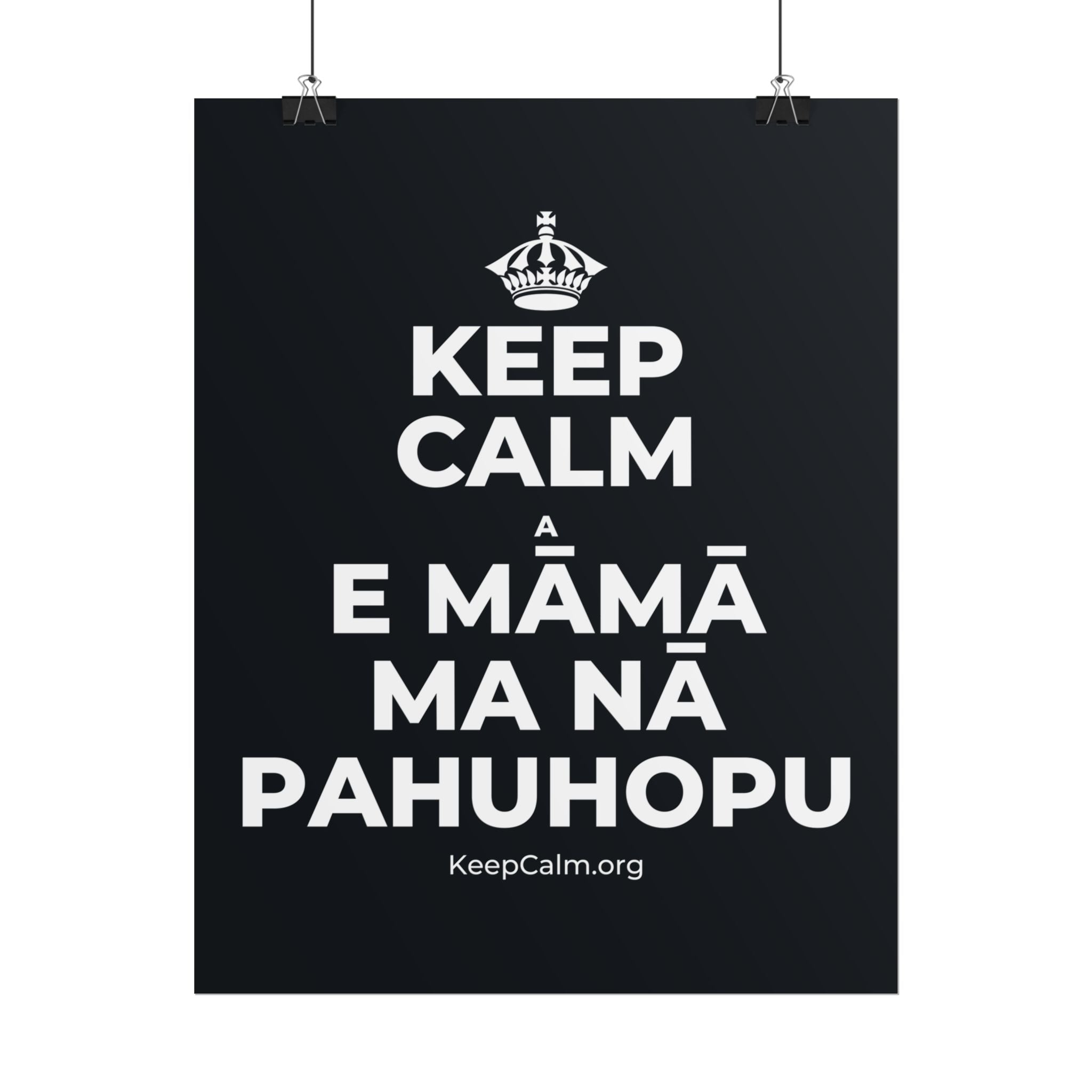 KEEP CALM A E MĀMĀ MA NĀ PAHUHOPU Poster (Dark)