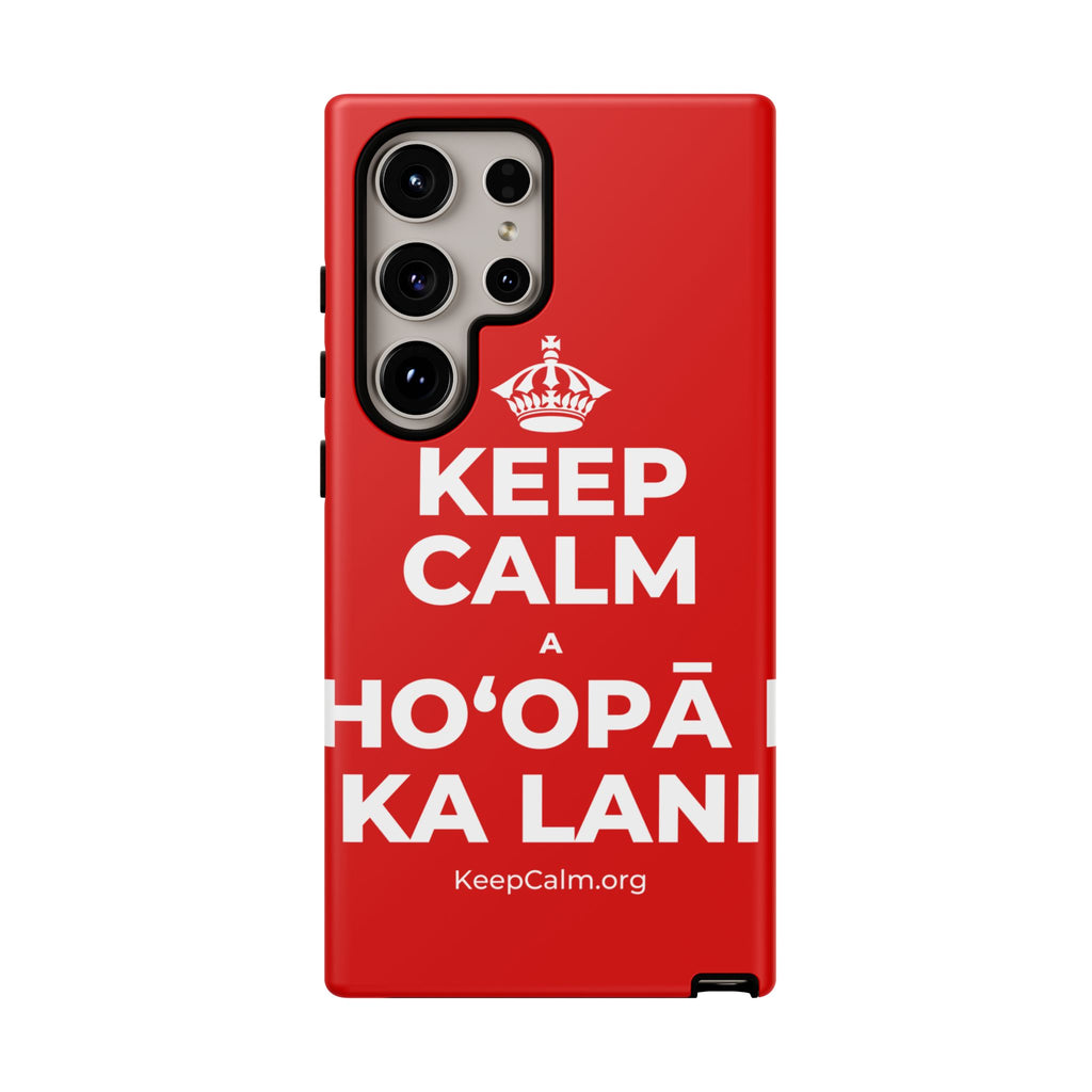 KEEP CALM A HOʻOPĀ I KA LANI Phone Case