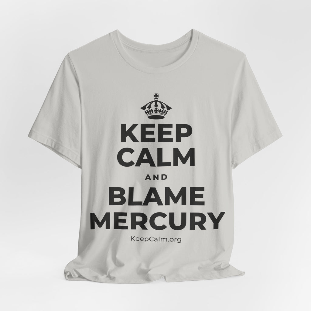KEEP CALM AND BLAME MERCURY T-Shirt (Baby Blue–Silver)
