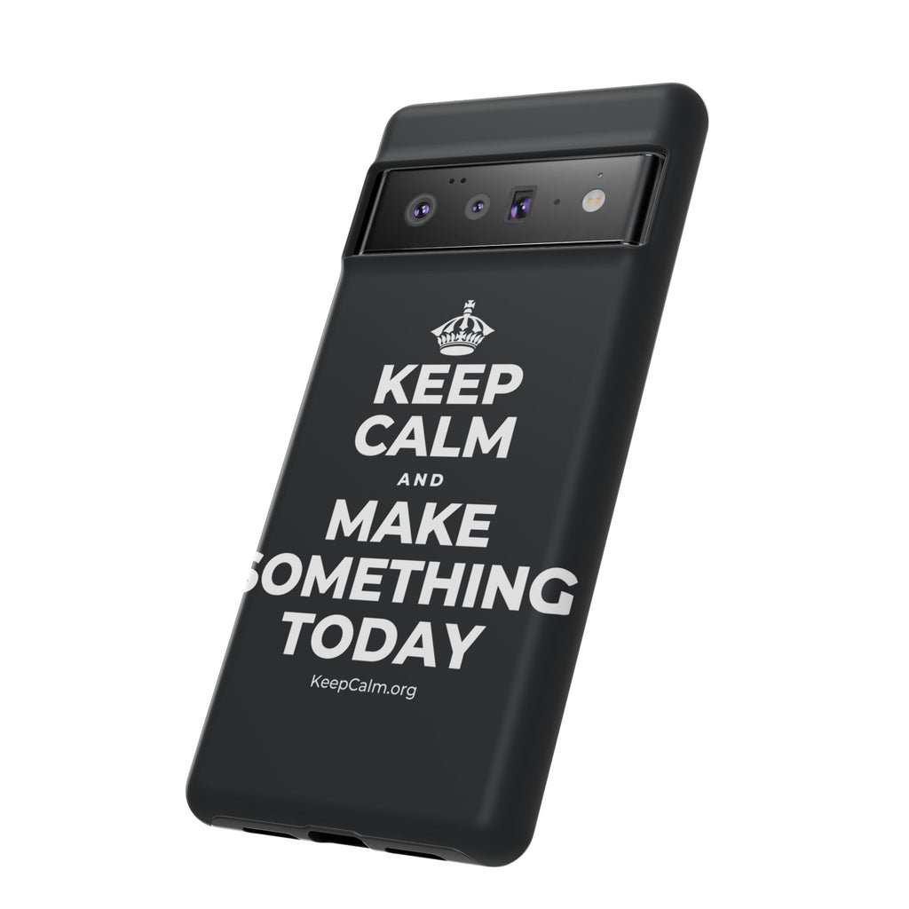KEEP CALM AND MAKE SOMETHING TODAY Phone Case (Dark)