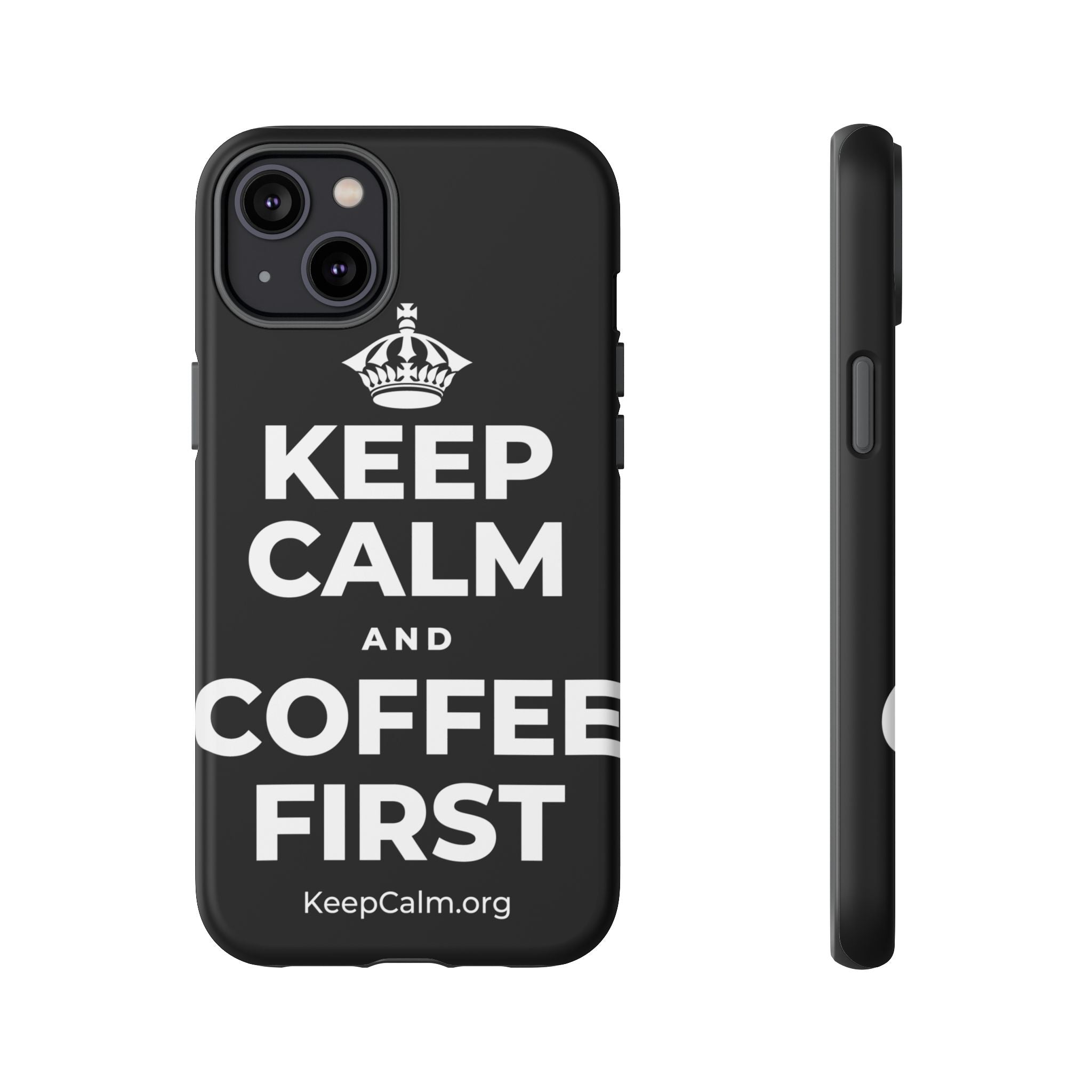 KEEP CALM AND COFFEE FIRST Phone Case