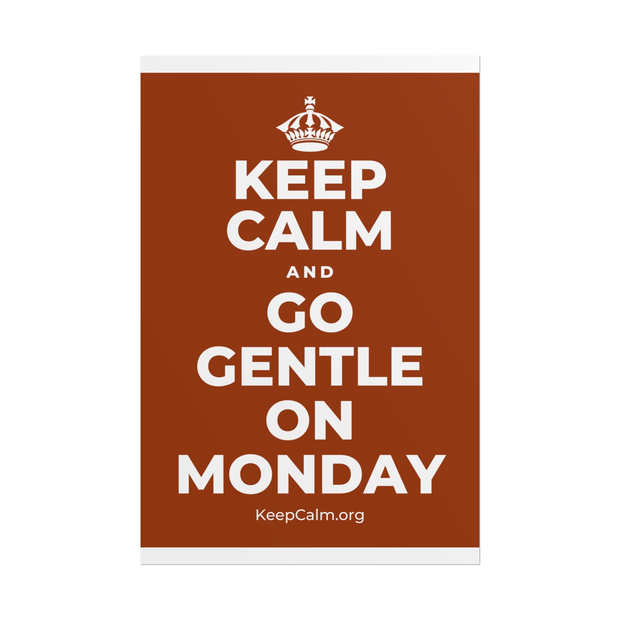 KEEP CALM AND GO GENTLE ON MONDAY Poster