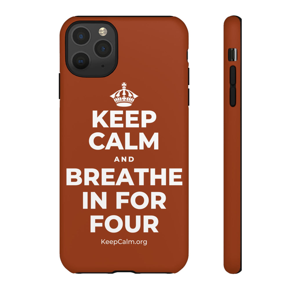 KEEP CALM AND BREATHE IN FOR FOUR Phone Case