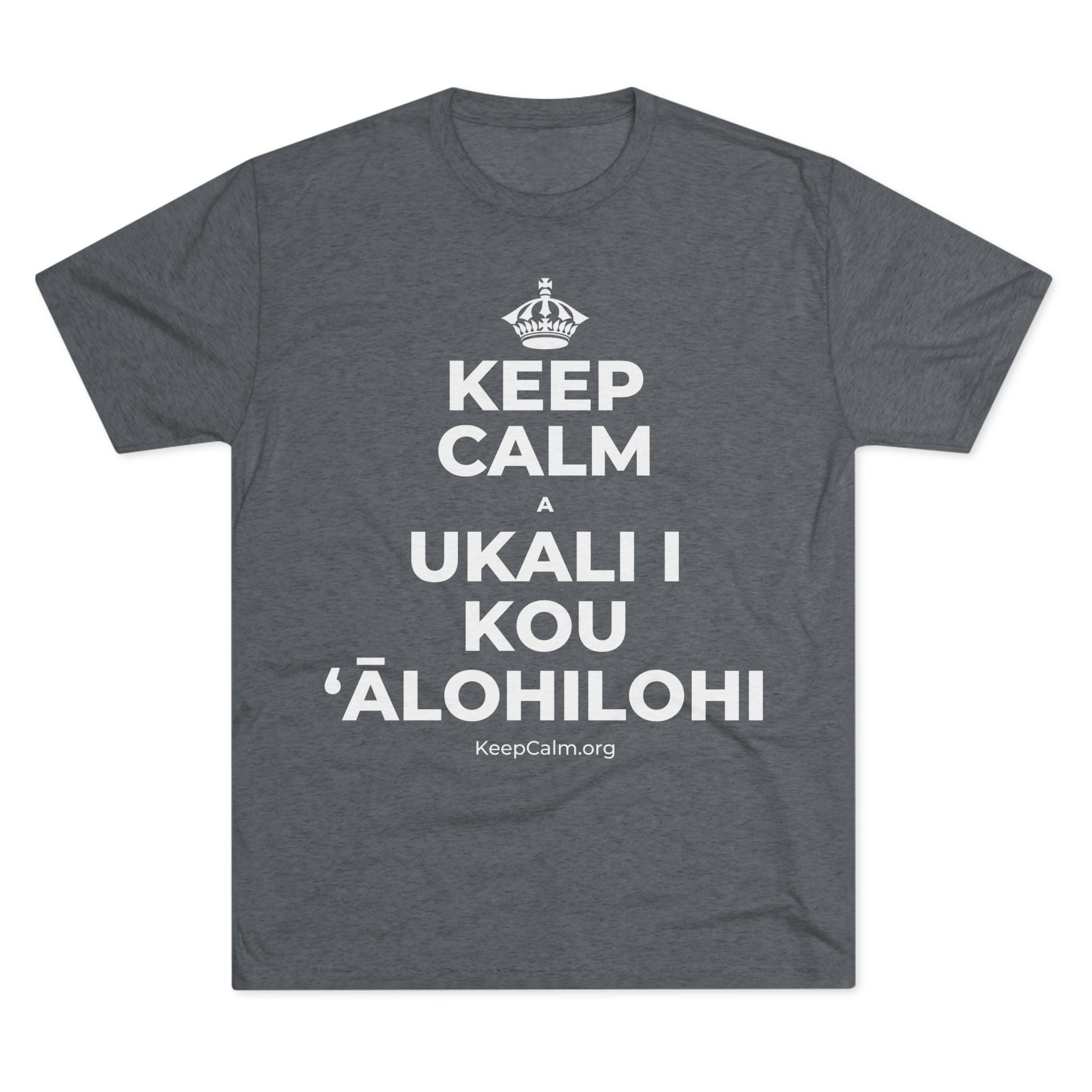 KEEP CALM A UKALI I KOU ʻĀLOHILOHI Tri-Blend Tee