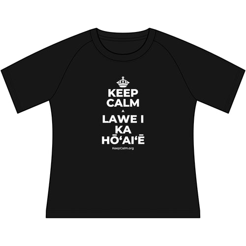 KEEP CALM A LAWE I KA HŌʻAIʻĒ Women's Raglan Tee