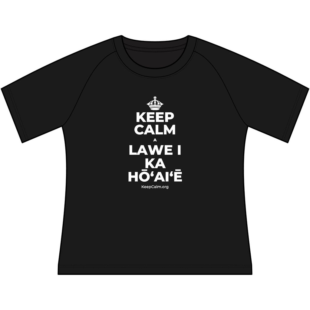 KEEP CALM A LAWE I KA HŌʻAIʻĒ Women's Raglan Tee