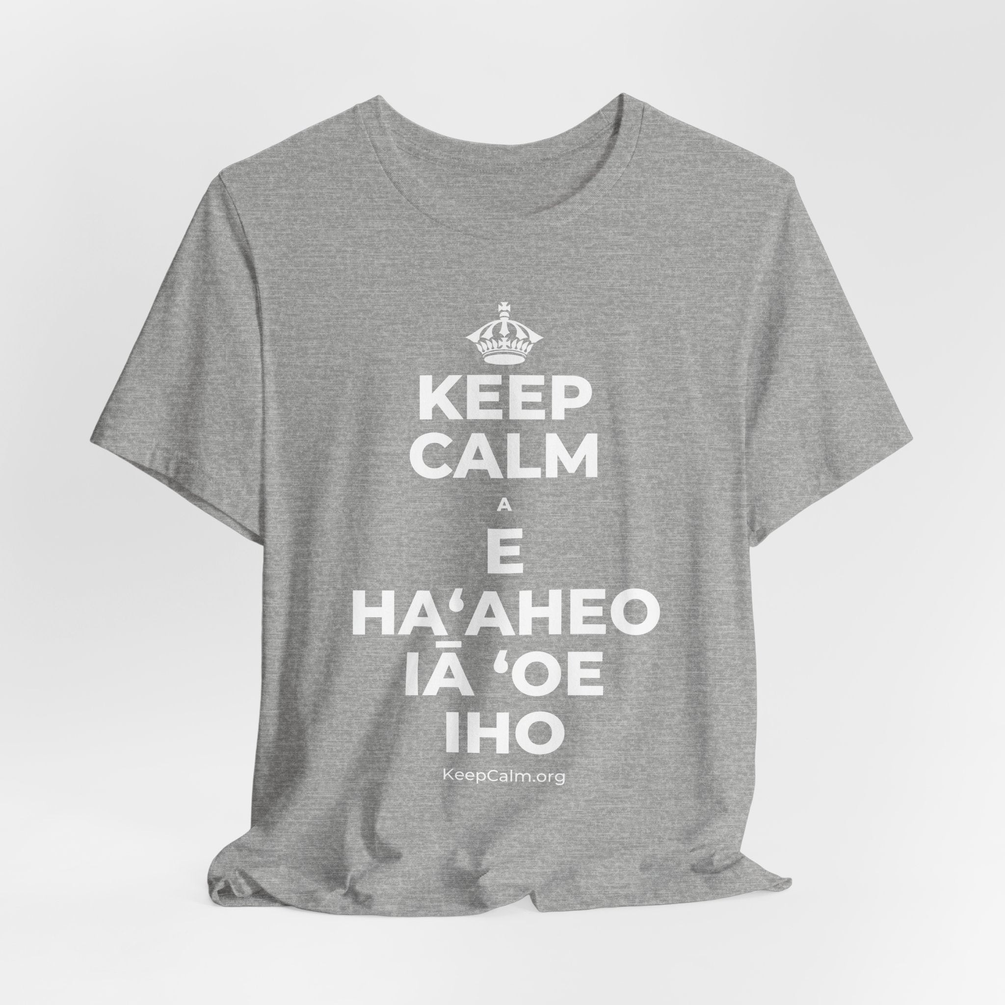 KEEP CALM A E HAʻAHEO IĀ ʻOE IHO T-Shirt (White–Asphalt)