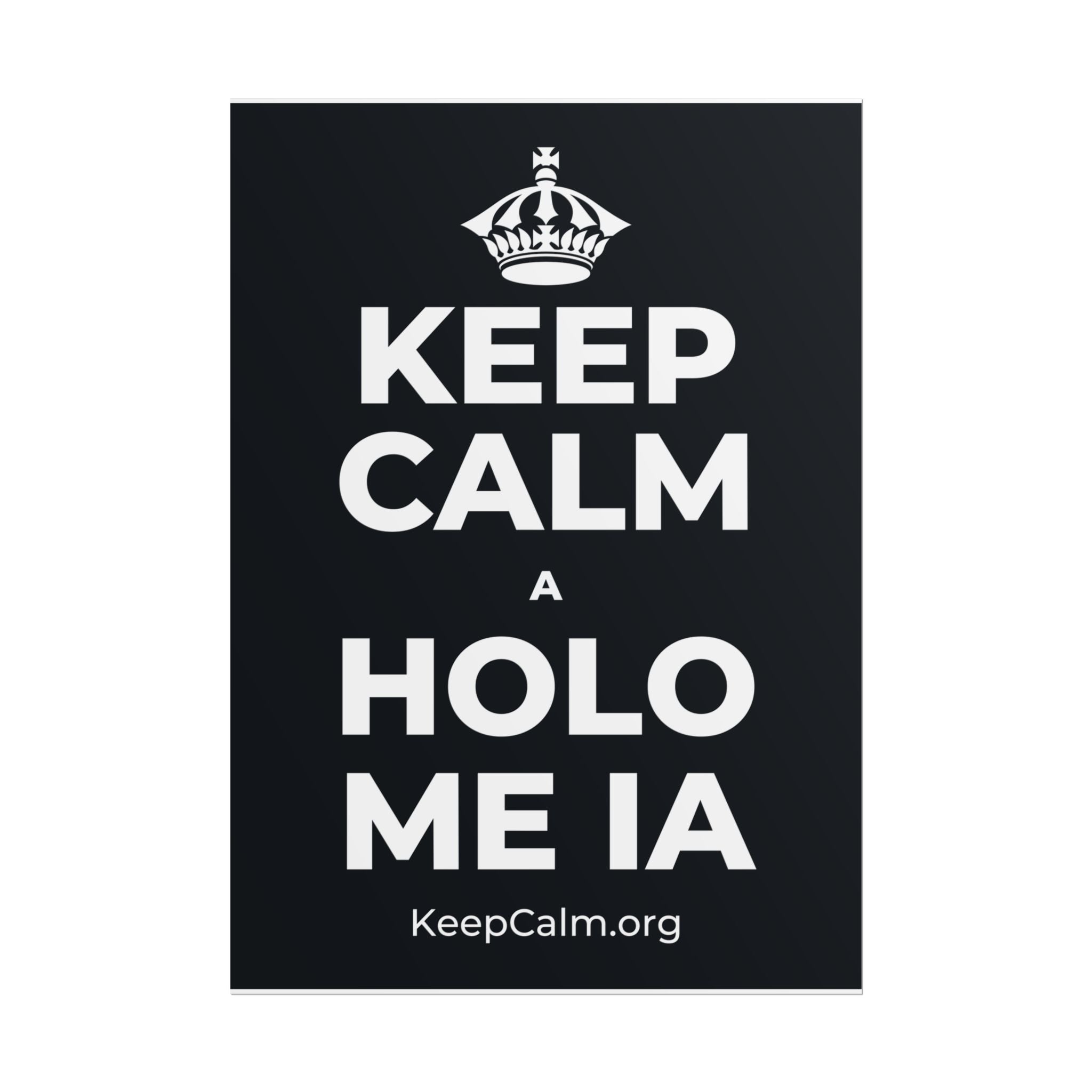KEEP CALM A HOLO ME IA Poster (Dark)