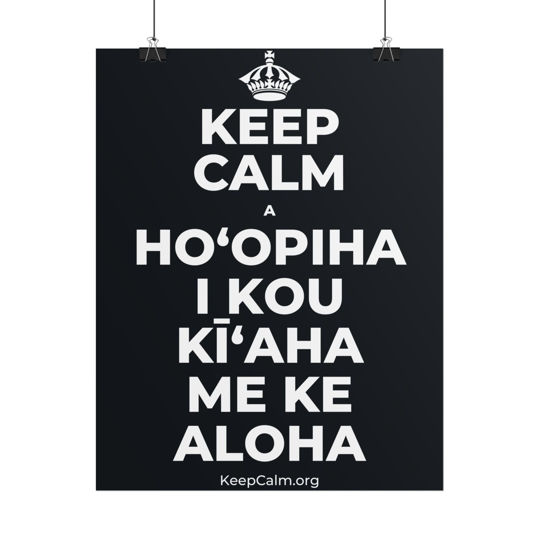 KEEP CALM A HOʻOPIHA I KOU KĪʻAHA ME KE ALOHA Poster (Dark)