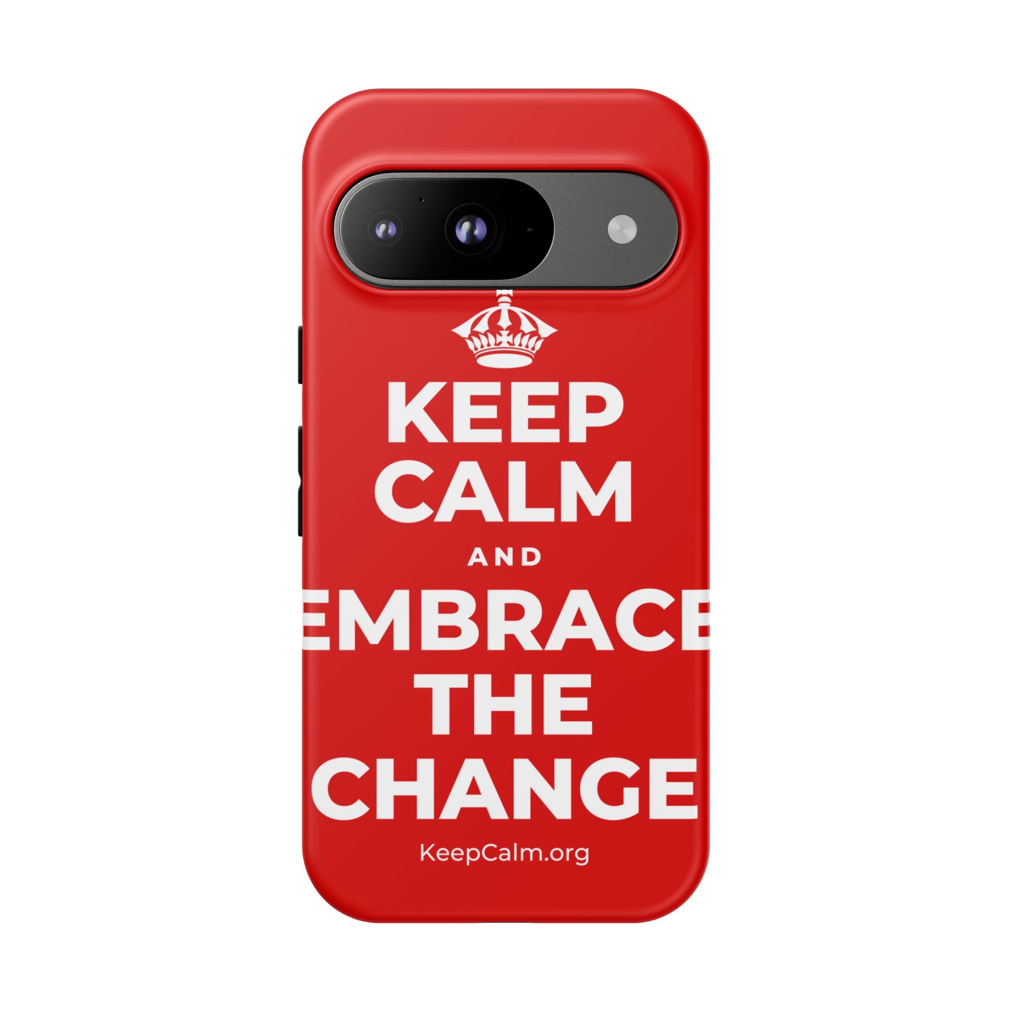KEEP CALM AND EMBRACE THE CHANGE Phone Case