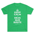 KEEP CALM Y DEJA QUE BASTE Tri-Blend Tee