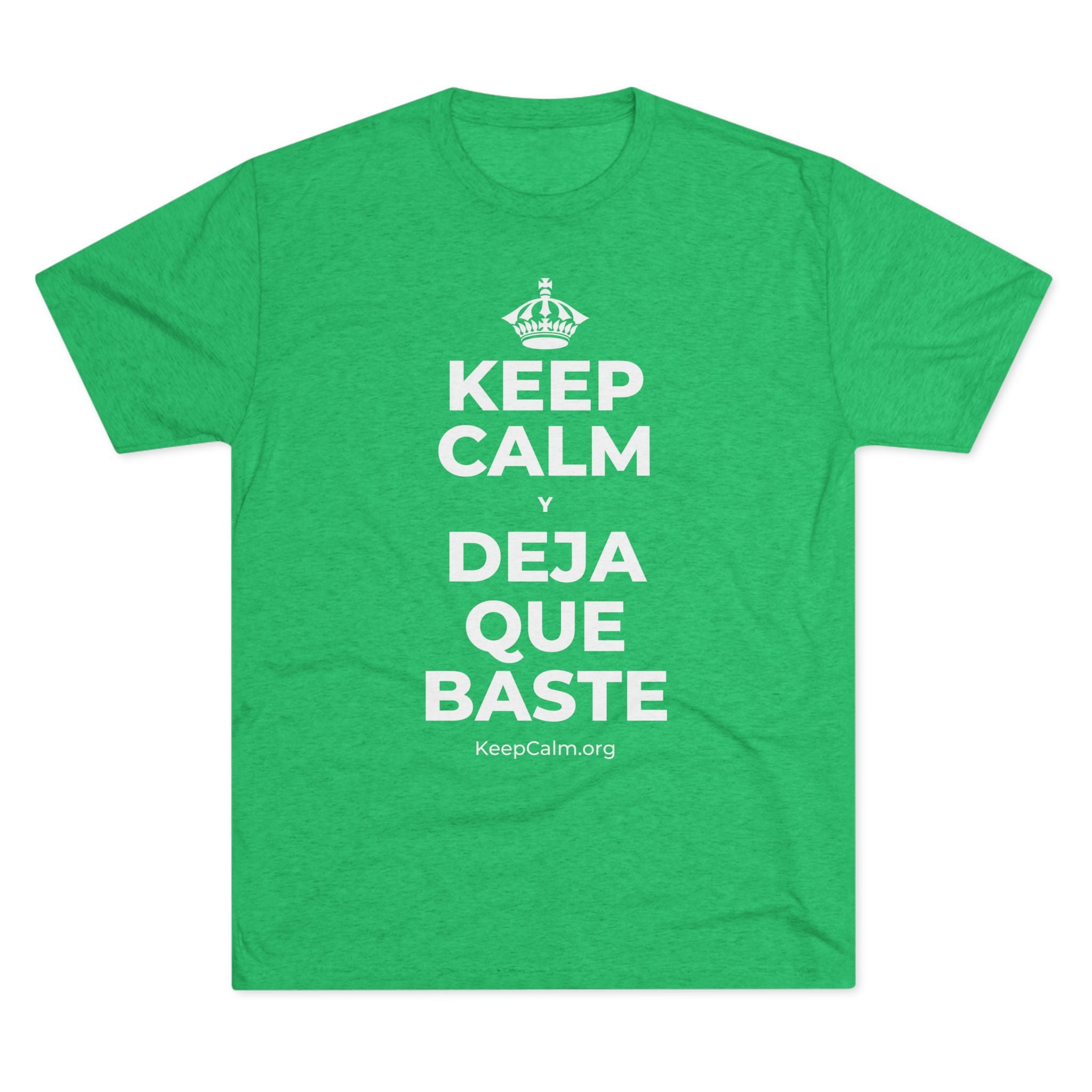 KEEP CALM Y DEJA QUE BASTE Tri-Blend Tee